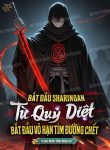 bat-dau-sharingan-tu-quy-diet-bat-dau-vo-han-tim-duong-chet