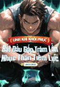 linh-khi-khoi-phuc-bat-dau-gap-tram-lan-nhuc-than-tiem-luc