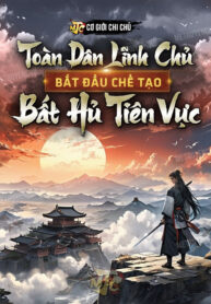 toan-dan-linh-chu-bat-dau-che-tao-bat-hu-tien-vuc