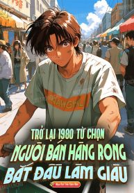 tro-lai-1980-tu-chon-nguoi-ban-hang-rong-bat-dau-lam-giau.jpg