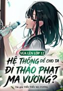 vua-len-lop-12-he-thong-de-cho-ta-di-thao-phat-ma-vuong.jpg