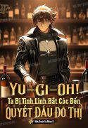 yu-gi-oh-ta-bi-tinh-linh-bat-coc-den-quyet-dau-do-thi.jpg