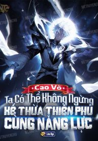 cao-vo-ta-co-the-khong-ngung-ke-thua-thien-phu-cung-nang-luc.jpg