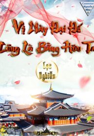 Vị Này Đại Đế Cũng Là Bằng Hữu Ta