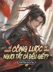 Để Ngươi Công Lược Các Nàng, Ngươi Tất Cả Đều Giết?