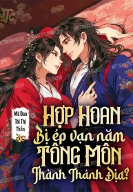 Hợp Hoan Bị Ép Vạn Năm, Tông Môn Thành Thánh Địa?