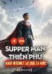 Lựa Chọn Super Man Thiên Phú, Khắp Internet Lại Cười Ta Ngốc