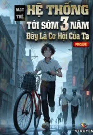 Mạt Thế: Hệ Thống Tới Sớm 3 Năm, Đây Là Cơ Hội Của Ta