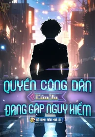 Quyền Công Dân Của Ta Đang Gặp Nguy Hiểm