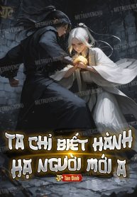 Ta Chỉ Biết Hành Hạ Người Mới A