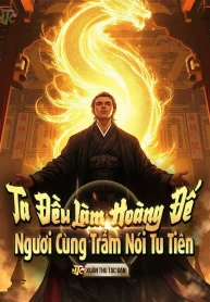 Ta Đều Làm Hoàng Đế, Ngươi Cùng Trẫm Nói Tu Tiên