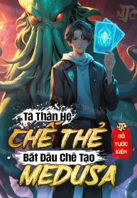 Tà Thần Hệ Chế Thẻ: Bắt Đầu Chế Tạo Medusa