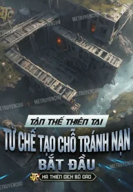 Tận Thế Thiên Tai: Từ Chế Tạo Chỗ Tránh Nạn Bắt Đầu