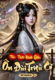 Tần Thời: Khởi Đầu Ôm Đùi Triệu Cơ