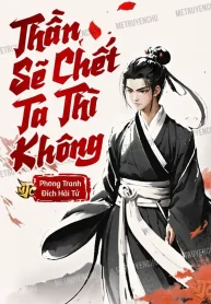 Thần Sẽ Chết, Ta Thì Không
