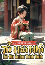 Từ Hài Nhi Bắt Đầu Ăn Dưa Thành Thánh
