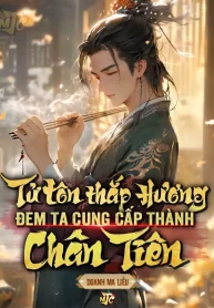 Tử Tôn Thắp Hương, Đem Ta Cung Cấp Thành Chân Tiên
