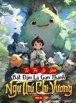 Từ Trẻ Sơ Sinh Bắt Đầu Lá Gan Thành Ngự Thú Chi Vương