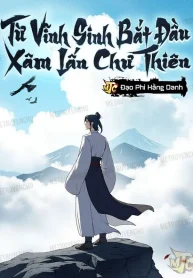 Từ Vĩnh Sinh Bắt Đầu Xâm Lấn Chư Thiên